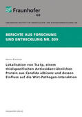 Brachhold / Fraunhofer IGB, Stuttgart |  Lokalisation von Tsa1p, einem thiolspezifischen Antioxidant-ähnlichen Protein aus Candida albicans und dessen Einfluss auf die Wirt-Pathogen-Interaktion | Buch |  Sack Fachmedien