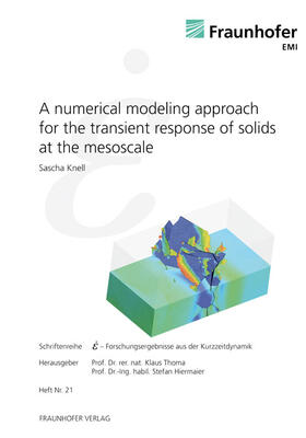 Knell / Thoma / Fraunhofer EMI | A numerical modeling approach for the transient response of solids at the mesoscale | Buch | 978-3-8396-0323-9 | sack.de