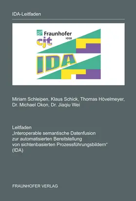 Schleipen / Fraunhofer IOSB, Karlsruhe / Schick |  Leitfaden "Interoperable semantische Datenfusion zur automatisierten Bereitstellung von sichtenbasierten Prozessführungsbildern (IDA)" | Buch |  Sack Fachmedien