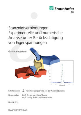 Haberkorn / Thoma / Fraunhofer EMI | Stanznietverbindungen: Experimentelle und numerische Analyse unter Berücksichtigung von Eigenspannungen. | Buch | sack.de