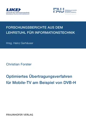 Forster / Gerhäuser / Fraunhofer IIS, Erlangen |  Optimiertes Übertragungsverfahren für Mobile-TV am Beispiel von DVB-H | Buch |  Sack Fachmedien