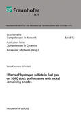 Kavurucu Schubert / Michaelis / Fraunhofer IKTS |  Effects of hydrogen sulfide in fuel gas on SOFC stack performance with nickel containing anodes | Buch |  Sack Fachmedien