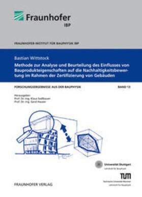 Wittstock / Sedlbauer / Hauser | Methode zur Analyse und Beurteilung des Einflusses von Bauprodukteigenschaften auf die Nachhaltigkeitsbewertung im Rahmen der Zertifizierung von Gebäuden | Buch | 978-3-8396-0486-1 | sack.de
