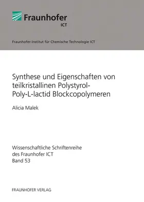 Malek / Fraunhofer ICT, Pfinztal / Elsner |  Synthese und Eigenschaften von teilkristallinen Polystyrol-Poly-L-lactid Blockcopolymeren | Buch |  Sack Fachmedien