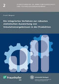 Wagner / Fraunhofer IAO, Stuttgart |  Ein integriertes Verfahren zur robusten statistischen Auswertung von Simulationsergebnissen in der Produktion. | Buch |  Sack Fachmedien