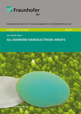 Ambacher / Hees / Fraunhofer IAF, Freiburg | All-Diamond Nanoelectrode Arrays. | Buch | 978-3-8396-0516-5 | sack.de
