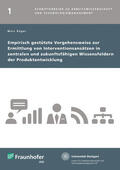 Rüger / Fraunhofer IAO, Stuttgart |  Empirisch gestützte Vorgehensweise zur Ermittlung von Interventionsansätzen in zentralen und zukunftsfähigen Wissensfeldern der Produktentwicklung | Buch |  Sack Fachmedien