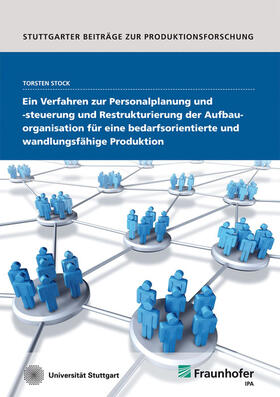 Stock / Fraunhofer IPA, Stuttgart | Ein Verfahren zur Personalplanung und -steuerung und Restrukturierung der Aufbauorganisation für eine bedarfsorientierte und wandlungsfähige Produktion. | Buch | 978-3-8396-0532-5 | sack.de