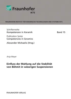 Meyer / Fraunhofer IKTS, Dresden / Michaelis |  Einfluss der Mahlung auf die Stabilität von Böhmit in wässrigen Suspensionen | Buch |  Sack Fachmedien
