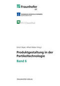 Teipel / Weber / Fraunhofer ICT, Pfinztal |  Produktgestaltung in der Partikeltechnologie - Band 6 | Buch |  Sack Fachmedien