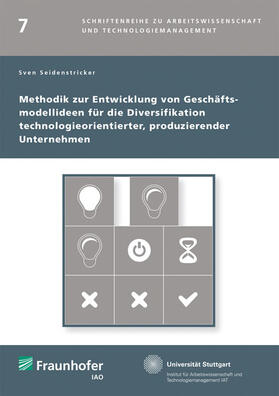 Seidenstricker / Fraunhofer IAO, Stuttgart | Methodik zur Entwicklung von Geschäftsmodellideen für die Diversifikation technologieorientierter, produzierender Unternehmen. | Buch | 978-3-8396-0559-2 | sack.de