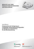 Eßmann / Uhlmann / Fraunhofer IPK, Berlin |  Kompensation der Verlagerung an nachgiebigen Werkzeugmaschinengestellen am Beispiel von Fräsmaschinen für die Mikrobearbeitung | Buch |  Sack Fachmedien