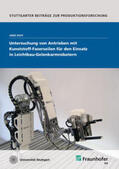 Rost / Fraunhofer IPA, Stuttgart |  Untersuchung von Antrieben mit Kunststoff-Faserseilen für den Einsatz in Leichtbau-Gelenkarmrobotern. | Buch |  Sack Fachmedien