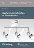 Rauch / Fraunhofer IAO, Stuttgart |  Konzept eines wandlungsfähigen und modularen Produktionssystems für Franchising-Modelle | Buch |  Sack Fachmedien