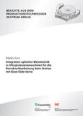 Kurz / Uhlmann / Fraunhofer IPK, Berlin |  Kurz, M: Integration optischer Messtechnik in Ultrapräzision | Buch |  Sack Fachmedien