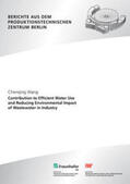 Wang / Seliger / Fraunhofer IPK, Berlin |  Contribution to efficient water use and reducing environmental impact of wastewater in industry | Buch |  Sack Fachmedien