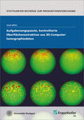 Kroll / Fraunhofer IPA, Stuttgart |  Aufgabenangepasste, kontrollierte Oberflächenextraktion aus 3D-Computertomographiedaten | Buch |  Sack Fachmedien