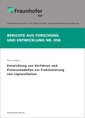 Ludwig / Fraunhofer IGB, Stuttgart | Entwicklung von Verfahren und Prozessmodellen zur Fraktionierung von Lignocellulose. | Buch | 978-3-8396-0696-4 | sack.de