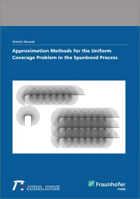 Nowak / Fraunhofer ITWM, Kaiserslautern |  Approximation Methods for the Uniform Coverage Problem in the Spunbond Process | Buch |  Sack Fachmedien