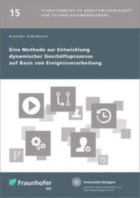 Vidackovic / Spath / Bullinger |  Eine Methode zur Entwicklung dynamischer Geschäftsprozesse auf Basis von Ereignisverarbeitung | Buch |  Sack Fachmedien