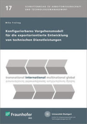 Freitag / Spath / Bullinger |  Konfigurierbares Vorgehensmodell für die exportorientierte Entwicklung von technischen Dienstleistungen | Buch |  Sack Fachmedien