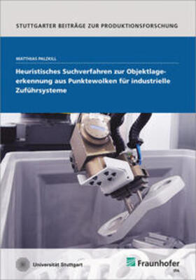 Palzkill / Fraunhofer IPA, Stuttgart | Heuristisches Suchverfahren zur Objektlageerkennung aus Punktewolken für industrielle Zuführsysteme | Buch | 978-3-8396-0784-8 | sack.de