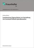 Rösner / Fraunhofer ILT, Aachen |  Laserbasiertes Fügeverfahren zur Herstellung von Kunststoff-Metall-Hybridbauteilen | Buch |  Sack Fachmedien
