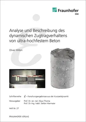 Millon / Fraunhofer EMI, Freiburg / Brsg. / Thoma |  Analyse und Beschreibung des dynamischen Zugtragverhaltens von ultra-hochfestem Beton | Buch |  Sack Fachmedien