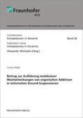 Rödel / Michaelis / Fraunhofer IKTS, Dresden |  Beitrag zur Aufklärung molekularer Wechselwirkungen von organischen Additiven in technischen Korund-Suspensionen | Buch |  Sack Fachmedien