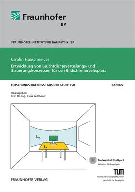 Hubschneider / Sedlbauer / Fraunhofer IBP, Stuttgart |  Entwicklung von Leuchtdichteverteilungs- und Steuerungskonzepten für den Bildschirmarbeitsplatz | Buch |  Sack Fachmedien