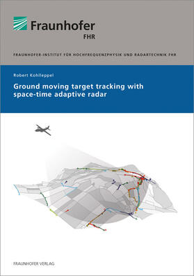 Kohlleppel / Fraunhofer FHR, Wachtberg | Ground moving target tracking with space-time adaptive radar | Buch | 978-3-8396-0896-8 | sack.de
