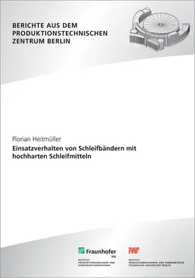 Uhlmann / Heitmüller / Fraunhofer IPK, Berlin |  Einsatzverhalten von Schleifbändern mit hochharten Schleifmitteln | Buch |  Sack Fachmedien