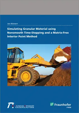 Kleinert / Fraunhofer ITWM, Kaiserslautern |  Simulating Granular Material using Nonsmooth Time-Stepping and a Matrix-Free Interior Point Method | Buch |  Sack Fachmedien