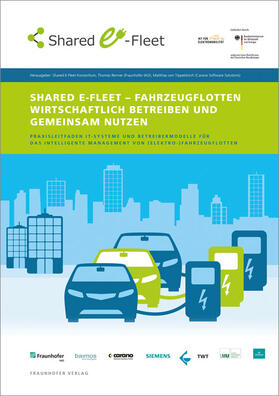 Renner / von Tippelskirch / Fraunhofer IAO, Stuttgart | Shared E-Fleet - Fahrzeugflotten wirtschaftlich betreiben und gemeinsam nutzen. | Buch | 978-3-8396-0976-7 | sack.de