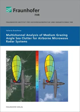 Gracheva / Fraunhofer FHR, Wachtberg | Multichannel Analysis of Medium Grazing Angle Sea Clutter for Airborne Microwave Radar Systems | Buch | 978-3-8396-0984-2 | sack.de