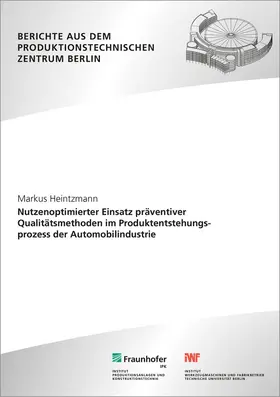 Heintzmann / Jochem / Fraunhofer IPK, Berlin | Nutzenoptimierter Einsatz präventiver Qualitätsmethoden im Produktentstehungsprozess der Automobilindustrie | Buch | 978-3-8396-0993-4 | sack.de