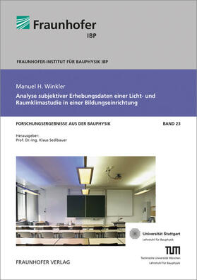 Winkler / Sedlbauer / Fraunhofer IBP |  Analyse subjektiver Erhebungsdaten einer Licht- und Raumklimastudie in einer Bildungseinrichtung | Buch |  Sack Fachmedien