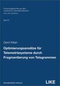 Kilian / Gerhäuser / Fraunhofer IIS, Erlangen |  Optimierungsansätze für Telemetriesysteme durch Fragmentierung von Telegrammen | Buch |  Sack Fachmedien