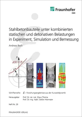 Bach / Thoma / Hiermaier |  Stahlbetonbauteile unter kombinierten statischen und detonativen Belastungen in Experiment, Simulation und Bemessung | Buch |  Sack Fachmedien