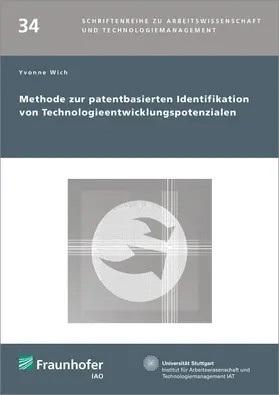 Wich / Fraunhofer IAO / Fraunhofer IAO, Stuttgart |  Methode zur patentbasierten Identifikation von Technologieentwicklungspotenzialen. | Buch |  Sack Fachmedien