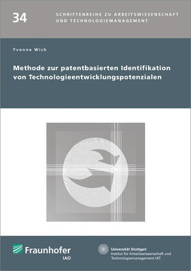 Wich / Fraunhofer IAO / Fraunhofer IAO, Stuttgart | Methode zur patentbasierten Identifikation von Technologieentwicklungspotenzialen. | Buch | 978-3-8396-1032-9 | sack.de