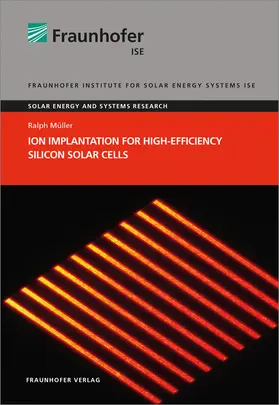 Müller / Fraunhofer ISE | Müller, R: Ion Implantation for High-Efficiency Silicon Sola | Buch | 978-3-8396-1074-9 | sack.de