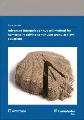 Neusius / Fraunhofer ITWM, Kaiserslautern |  Advanced interpolation cut-cell method for numerically solving continuum granular flow equations | Buch |  Sack Fachmedien