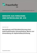 Ruff / Fraunhofer IGB |  Herstellung und Charakterisierung einer Azid-funktionalen Extrazellulären Matrix zur Anwendung als Implantatbeschichtung | Buch |  Sack Fachmedien