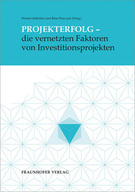 Seiferlein / Woyczyk / Michaelis | Projekterfolg - die vernetzten Faktoren von Investitionsprojekten. | Buch | 978-3-8396-1141-8 | sack.de