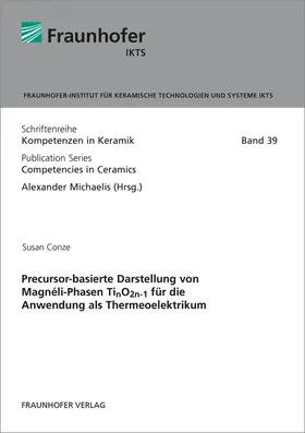 Michaelis / Conze / Fraunhofer IKTS |  Precursor-basierte Darstellung von Magnéli-Phasen TinO2n-1 für die Anwendung als Thermeoelektrikum | Buch |  Sack Fachmedien