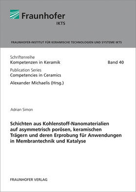 Adrian / Michaelis / Fraunhofer IKTS | Schichten aus Kohlenstoff-Nanomaterialien auf asymmetrisch porösen, keramischen Trägern und deren Erprobung für Anwendungen in Membrantechnik und Katalyse. | Buch | 978-3-8396-1183-8 | sack.de