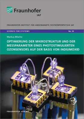 Mischo / Fraunhofer IAF |  Optimierung der Mikrostruktur und der Messparameter eines photostimulierten Ozonsensors auf der Basis von Indiumoxid | Buch |  Sack Fachmedien