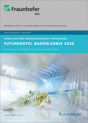 Borkmann / Rief / Fraunhofer IAO | FutureHotel Baderlebnis 2030. | Buch | 978-3-8396-1246-0 | sack.de