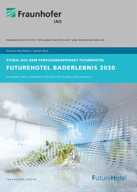 Borkmann / Rief / Fraunhofer IAO, Stuttgart | FutureHotel Baderlebnis 2030 | E-Book | sack.de